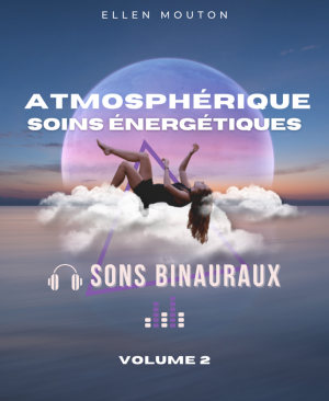 Atmosphérique, soins énergétiques avec sons binauraux – VOLUME 2
